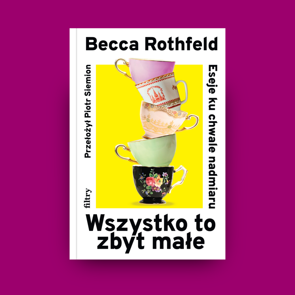 Becca Rothfeld Wszystko to zbyt małe