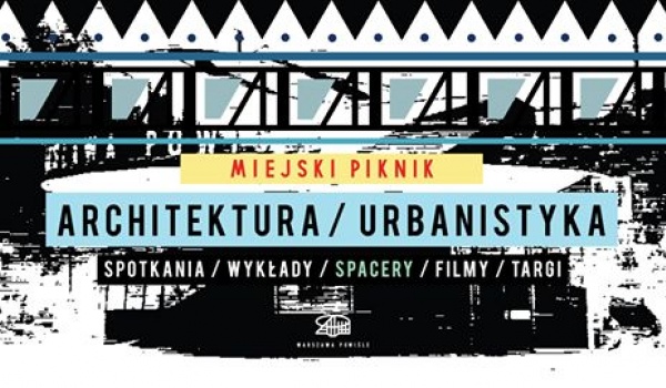 Going. | Miejski piknik - cykl Architektura/Urbanistyka - Warszawa Powiśle