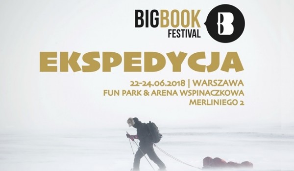 Going. | Big Book Festival 2018 - Duży Festiwal Czytania. Ekspedycja! - Arena Wspinaczkowa Wgórę