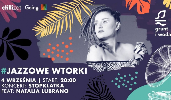 Going. | Jazzowe Wtorki / Stopklatka feat. Natalia Lubrano - Grunt i Woda