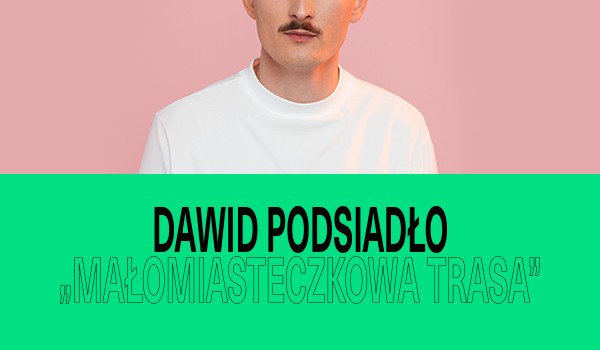 Going. | SOLD OUT / Dawid Podsiadło – Małomiasteczkowa Trasa / Wrocław - Hala Stulecia