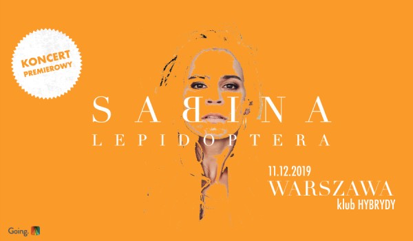 Going. | SABINA "Lepidoptera" | Warszawa - Hybrydy