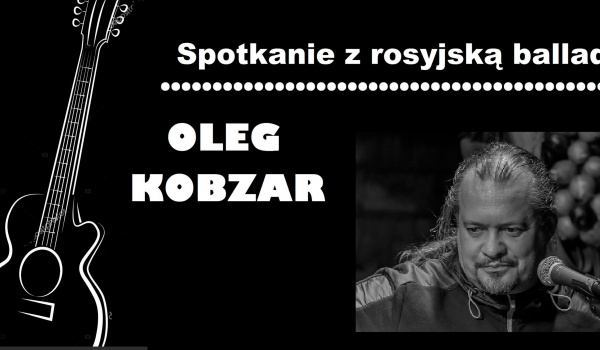 Going. | Oleg Kobzar - spotkanie z rosyjską balladą - 6-Ścian PUB Sześcian