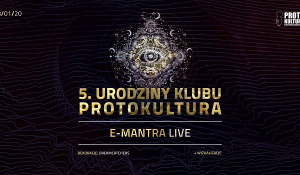 Going. | 5 Urodziny Klubu Protokultura | E-Mantra Live! - Protokultura - Klub Sztuki Alternatywnej